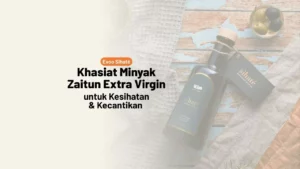 Khasiat Minyak Zaitun Extra Virgin untuk Kesihatan & Kecantikan